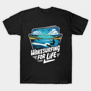 Wakesurfing For Life. Wakesurfing T-Shirt